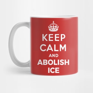 Keep Calm And Abolish Ice Mug